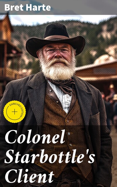 Colonel Starbottle's Client, Bret Harte