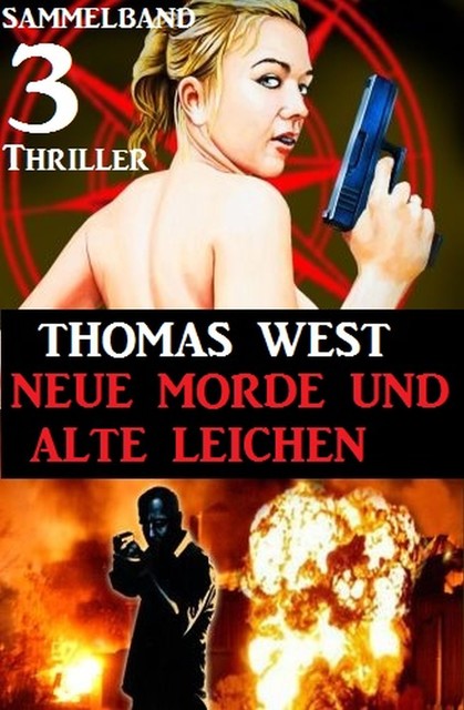Sammelband 3 Thriller: Neue Morde und alte Leichen, Thomas West