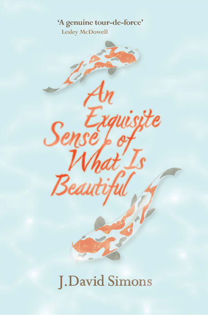 An Exquisite Sense of What Is Beautiful, J David Simons