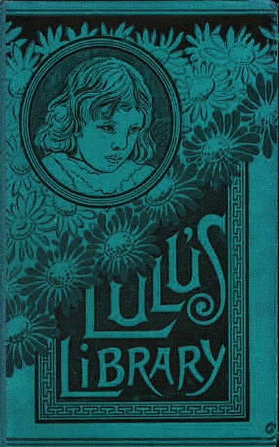 Lulu's Library – Complete, Louisa May Alcott