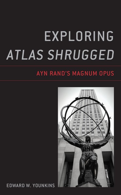 Exploring Atlas Shrugged, Edward W.Younkins