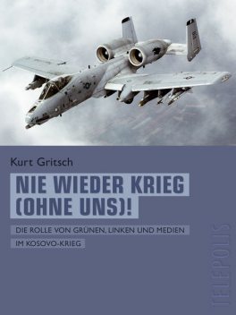 Nie wieder Krieg (ohne uns)! (Telepolis), Kurt Gritsch