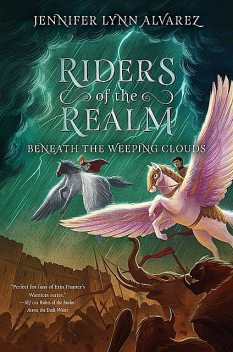 Riders of the Realm #3: Beneath the Weeping Clouds, Jennifer Lynn Alvarez