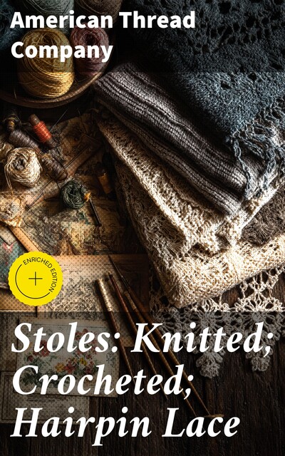 Stoles: Knitted; Crocheted; Hairpin Lace, American Thread Company