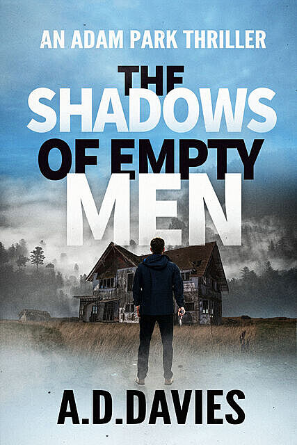 The Shadows of Empty Men: An Adam Park Thriller, A.D.Davies, A. Davies