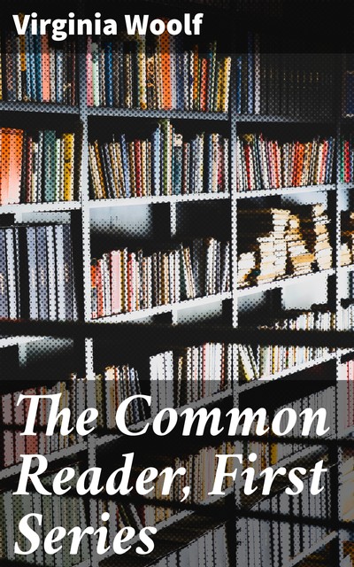 The Common Reader, First Series, Virginia Woolf