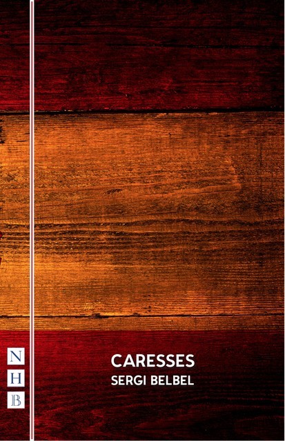 Caresses (NHB Modern Plays), Sergi Belbel