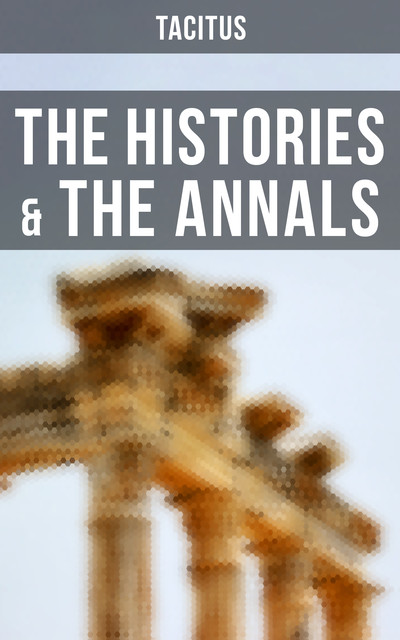 The Histories & The Annals, Tacitus