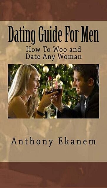 Dating Guide for Men, Anthony Ekanem