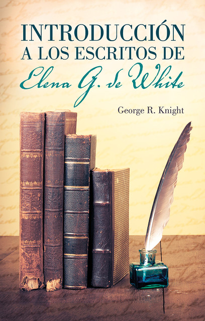 Introducción a los escritos de Elena G. de White, George Knight