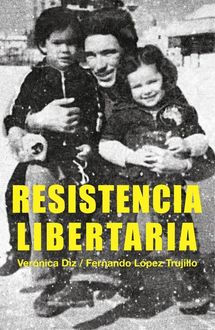 Resistencia libertaria, Fernando Trujillo, Verónica Diz