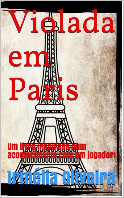 "@language"=>["por"]} Violada em Paris, Irinélia Oliveira