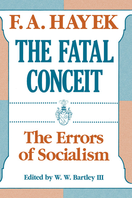 The Fatal Conceit, F.A.Hayek