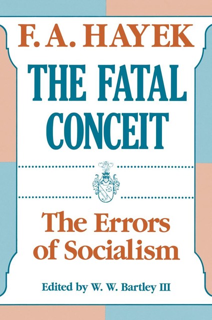 The Fatal Conceit, F.A.Hayek