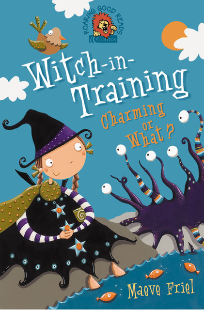 Charming or What? (Witch-in-Training, Book 3), Maeve Friel