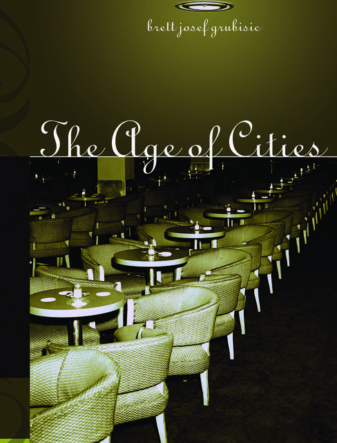 The Age of Cities, Brett Josef Grubisic