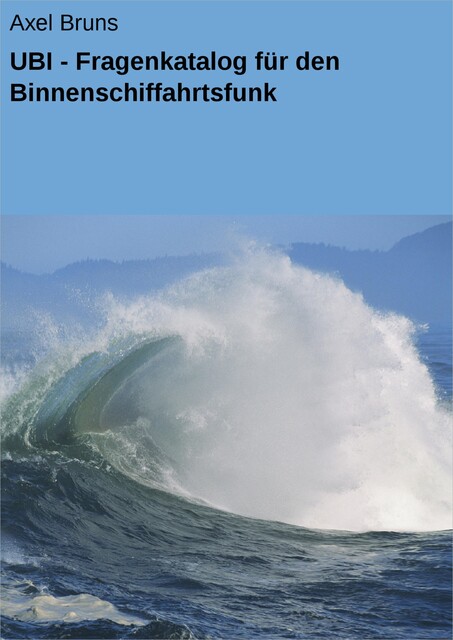 UBI – Fragenkatalog für den Binnenschiffahrtsfunk, Axel Bruns