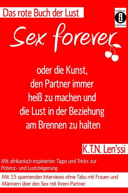 SEX FOREVER – oder die Kunst, den Partner immer heiß zu machen und die Lust in der Beziehung am Brennen zu halten, K.T. N. Len'ssi