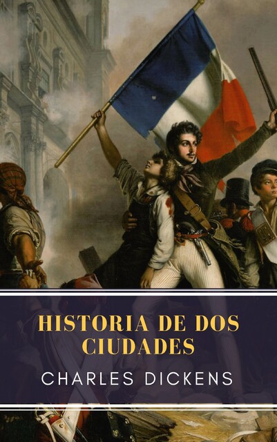 Historia de dos ciudades, Charles Dickens