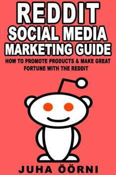 Beginner’s Reddit Social Media Marketing Guide, Juha Öörni