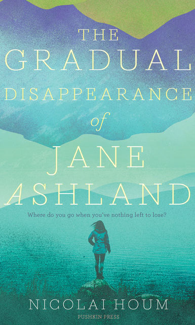 The Gradual Disappearance of Jane Ashland, Nicolai Houm