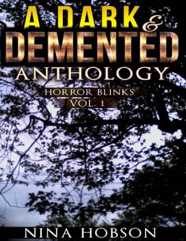 A Dark & Demented Anthology – Horror Blinks (Vol. 1), Nina Hobson