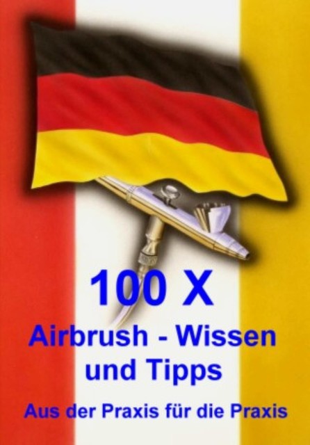 100 X Airbrushwissen und Tipps, Klaus Henopp