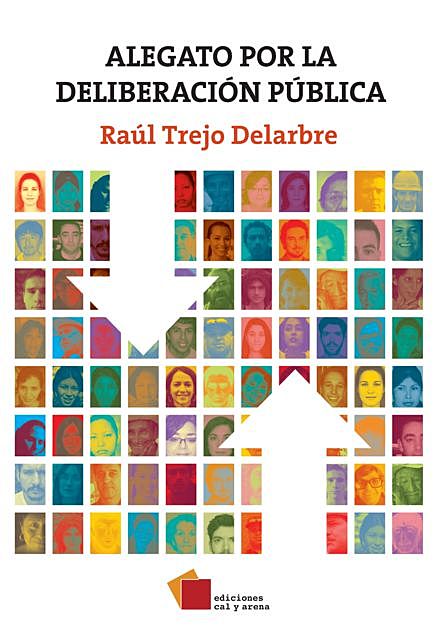 Alegato por la deliberación pública, Raúl Trejo Delarbre