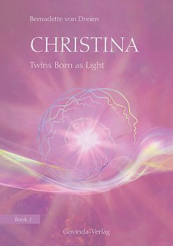Christina, Book 1: Twins Born as Light, Bernadette von Dreien