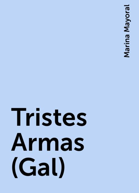 Tristes Armas (Gal), Marina Mayoral