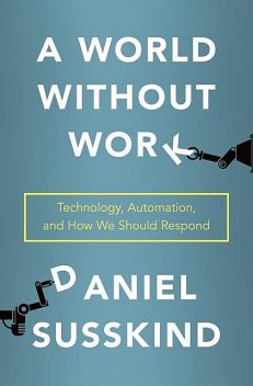 A World Without Work, Daniel Susskind