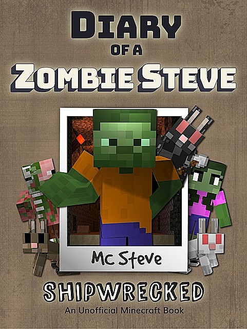 Diary of a Minecraft Zombie Steve Book 3, MC Steve