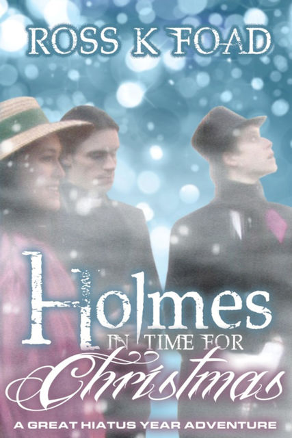 Holmes In Time For Christmas, Ross K Foad