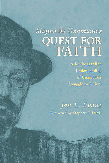Miguel de Unamuno's Quest for Faith, Jan E. Evans