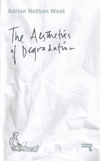 The Aesthetics of Degradation, Adrian West
