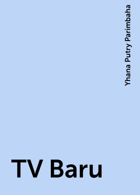 TV Baru, Yhana Putry Parimbaha