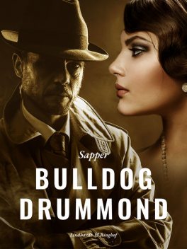 Bulldog Drummond, - Sapper