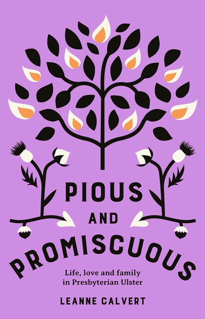 Pious and promiscuous, Leanne Calvert