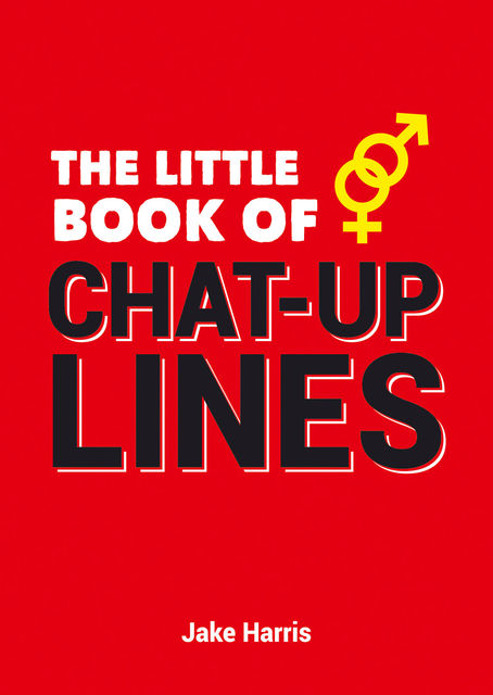 The Little Book of Chat Up Lines, Jake Harris