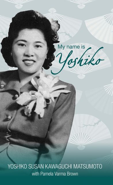 My name is Yoshiko, Pamela Varma Brown, Yoshiko Susan Kawaguchi Matsumoto