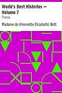 World's Best Histories — Volume 7: France, François Guizot, Madame de Witt