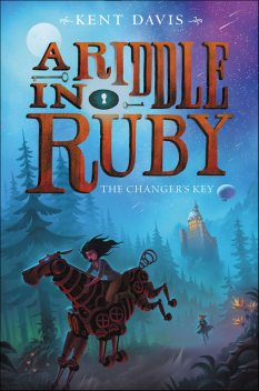 Riddle in Ruby: The Changer's Key, Kent Davis