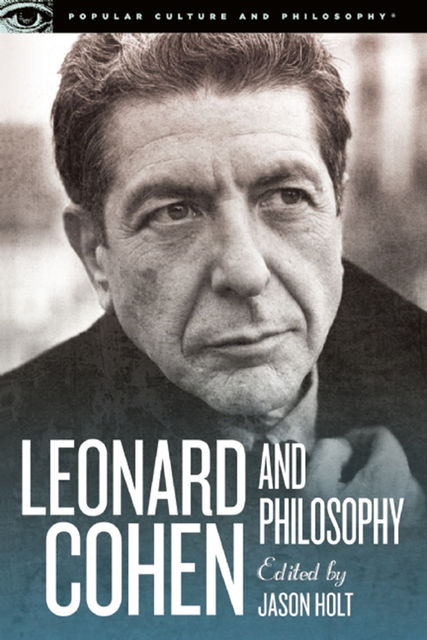 Leonard Cohen and Philosophy, Jason Holt