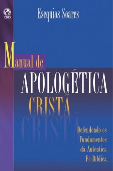 Manual de Apologética Cristã, Esequias Soares