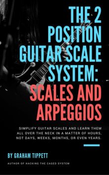 The 2 Position Guitar Scale System, Graham Tippett
