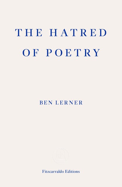 The Hatred of Poetry, Ben Lerner