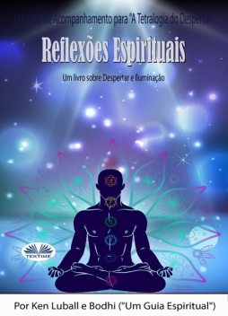 Reflexões Espirituais-Um Livro Sobre Despertar E Iluminação, Ken Luball