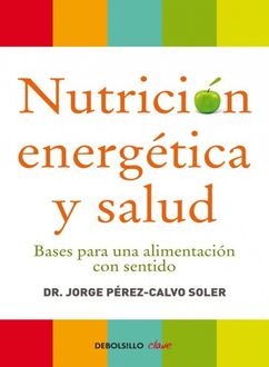Nutrición Energética Y Salud, Jorge Pérz-Calvo Soler