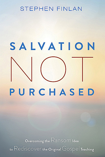 Salvation Not Purchased, Stephen Finlan