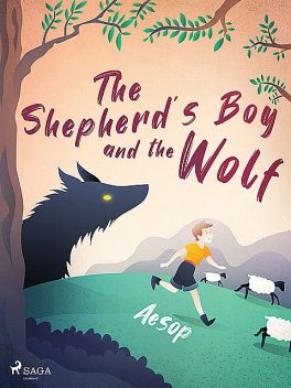 The Shepherd's Boy and the Wolf, – Aesop